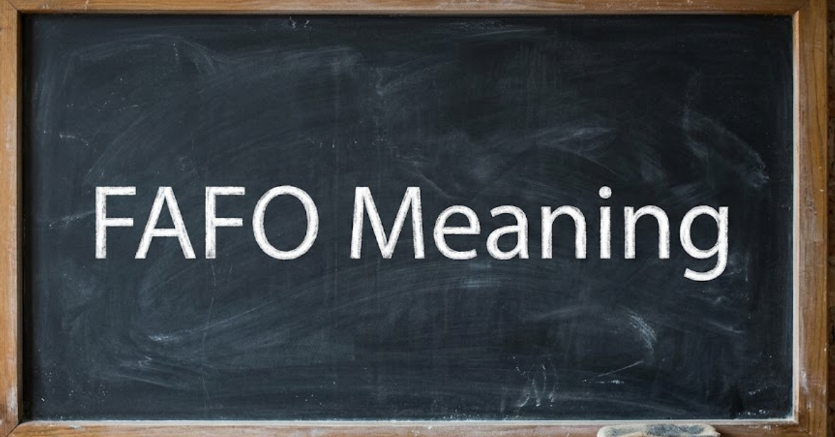 FAFO Meaning: What Does FAFO Mean Online?