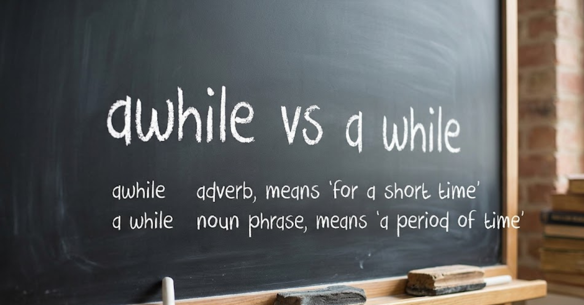 Awhile vs A While: What’s the Difference?