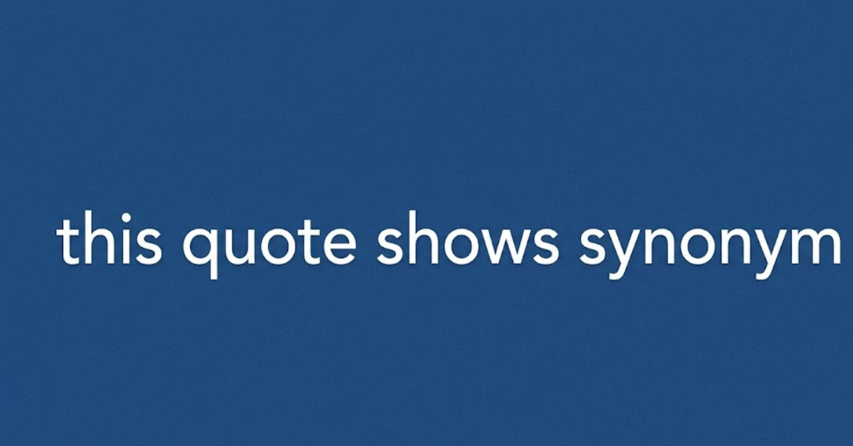 This Quote Shows Synonym: Smarter Ways to Analyze Quotes