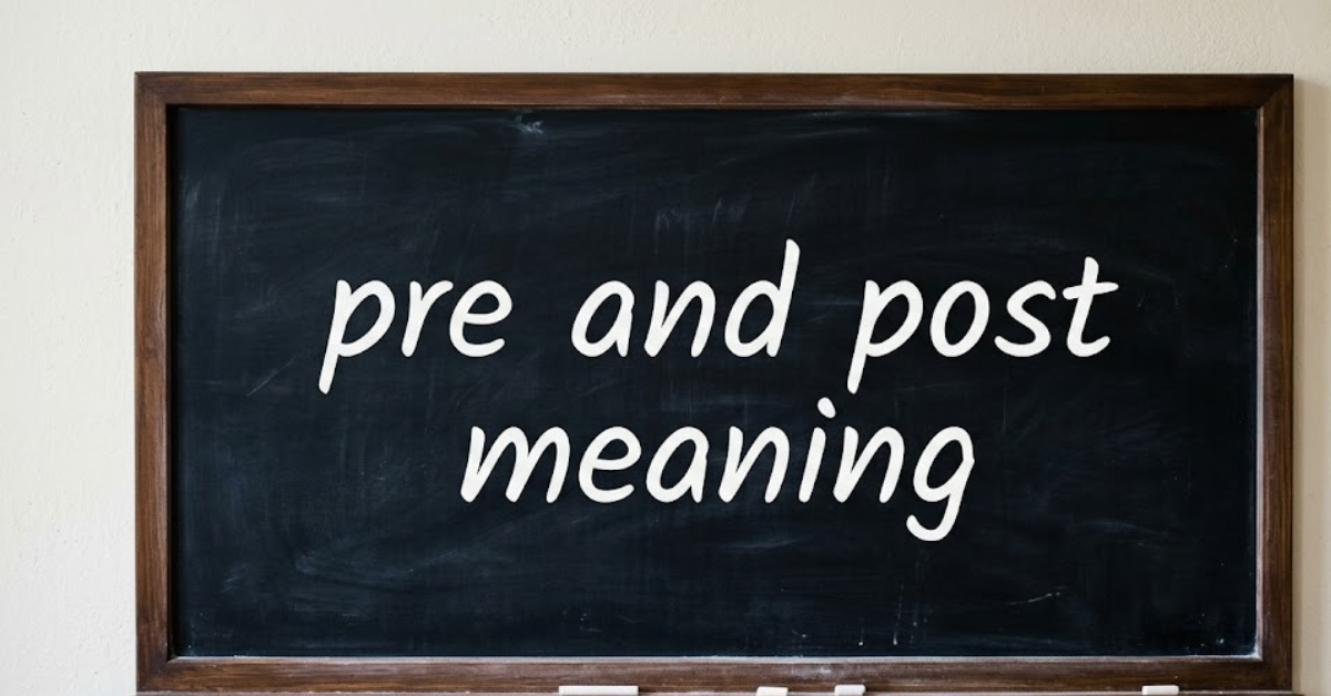 Pre and Post Meaning Explained Simply