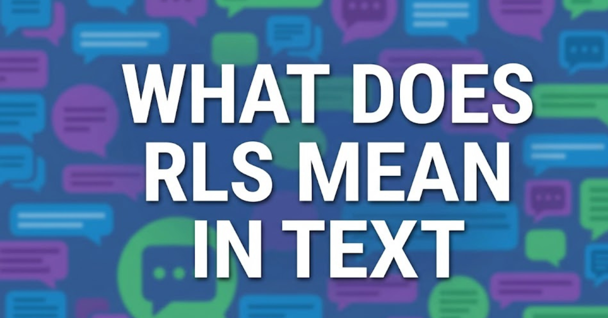 What Does RLS Mean in Text? Full Slang Guide