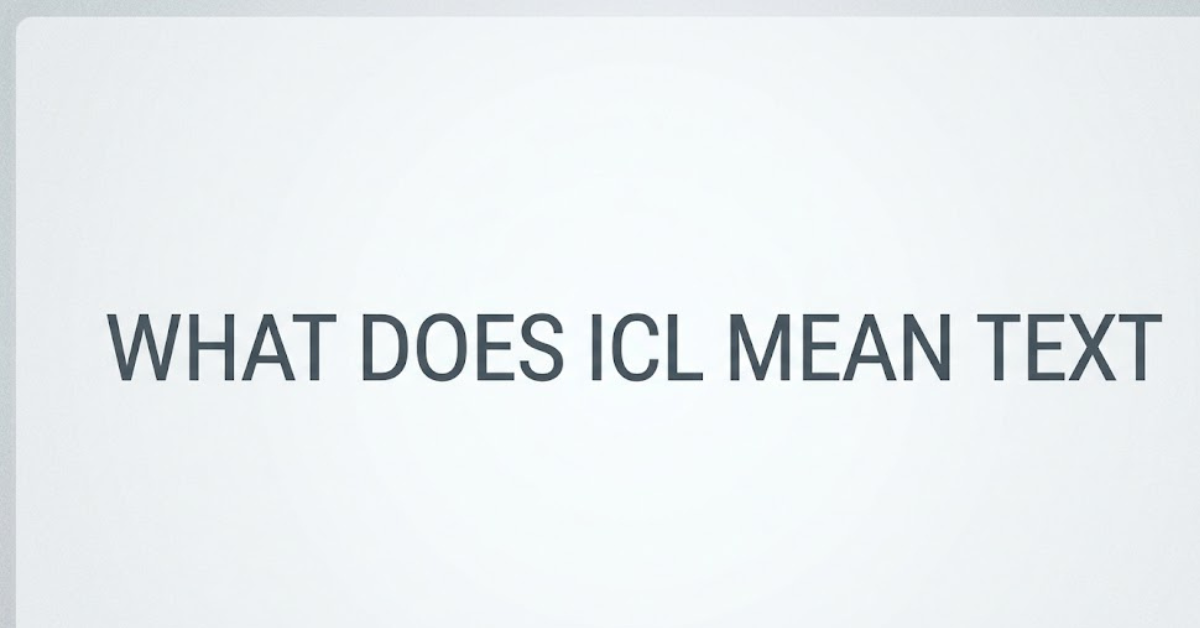 What Does ICL Mean in Text?